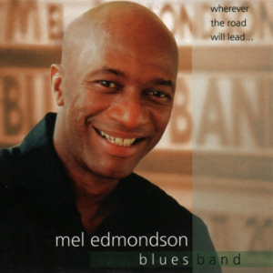 CD Mel Edmondson Blues Band: Wherever The Road Will Lead...